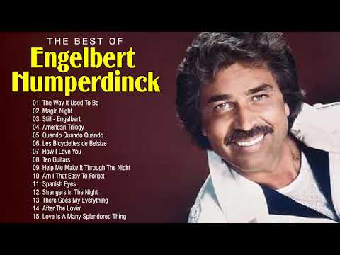 Engelbert Humperdinck Greatest Hits Full Album - Best Of Engelbert Humperdinck Songs