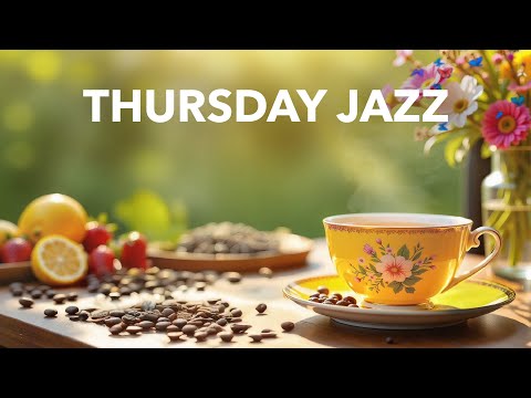 Thursday Morning Jazz: Jazz Feel-Good Bossa Nova Music for Stress Relief ☕ Coffee Jazz & Warm Music