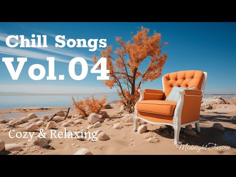 Chill Songs Vol 04 | Deep night calm with hints of dream and solitude | Cozy and relaxing