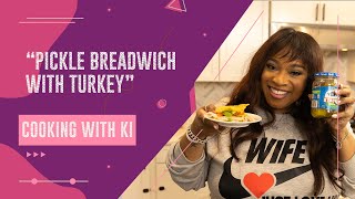 Cooking with Ki - "Pickle Breadwich with Turkey"