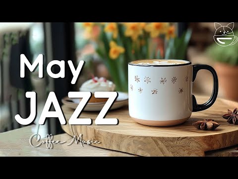 May Jazz | Soft Relaxing Jazz & Happy Bossa Nova Instrumental for Work and Study