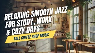 Fall Coffee Shop Music 🍂 Relaxing Smooth Jazz for Study, Work & Cozy Days ☕ Elegant Tunes