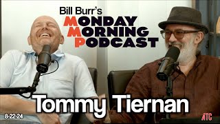 Thursday Afternoon Monday Morning Podcast 8-22-24 | Bill Burr w. Tommy Tiernan