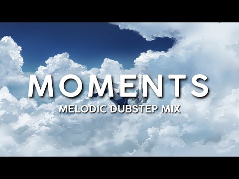 'Moments' ⚡ Best of Melodic Dubstep Mix