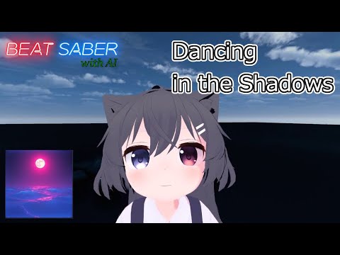 【BeatSaber】Dancing in the Shadows【with AI】【片手ダスモプレイ】 #37