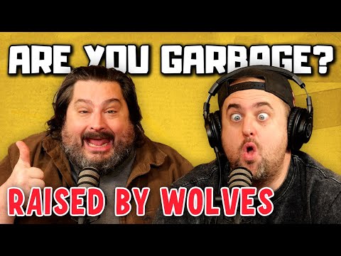 Are You Garbage Comedy Podcast: Raised by Wolves w/ Kippy & Foley!