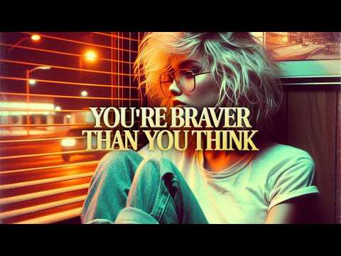 You're Braver Than You Think - Chillwave