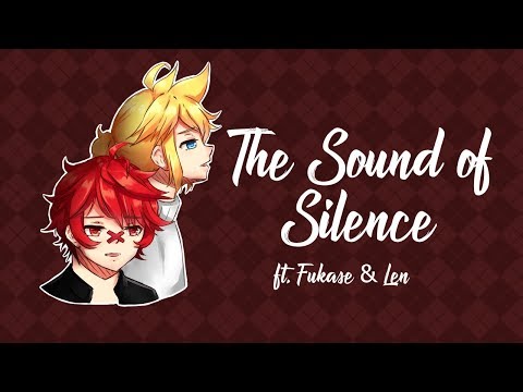 【Fukase ・ Len English】 The Sound of Silence【VOCALOID Cover + VSQx】