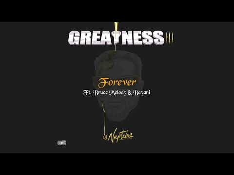 DJ Neptune Ft  Bruce Melodie & Bayani  - Forever
