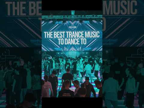 The Best Trance Music To Dance To (Electronic)