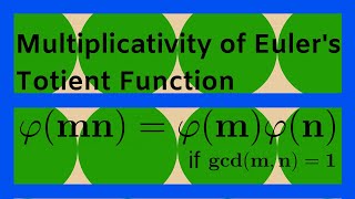 Number Theory | The Multiplicativity of Euler's Totient Function