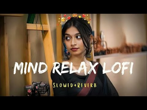 Mind Relax Lofi Song | Slowed + Reverb | Darshan Raval | Arijit Singh | Lofi Mix | Lofi Boy