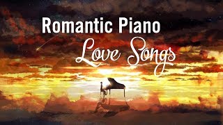 トップ20のロマンチックなピアノラブソング - リラックスできるピアノ音楽