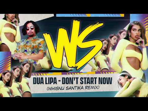 Dua Lipa - Don't Start Now (Whisnu Santika Remix)