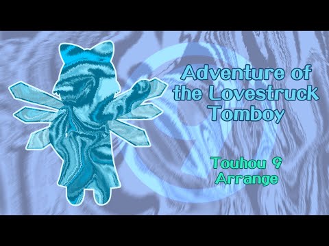 [Arrange] Adventure of the Lovestruck Tomboy [PoFV Cirno Theme]