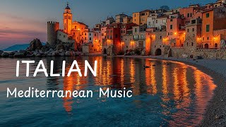 Italian & Mediterranean Relaxing Evening Music Coastal Chill Sunset Tranquil Seaside Vibes