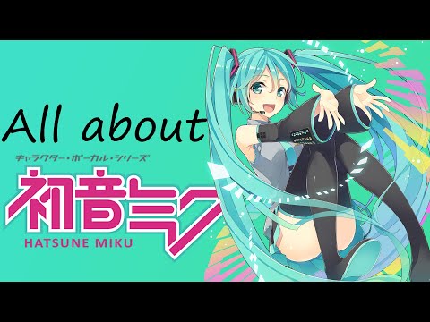 All about Hatsune Miku