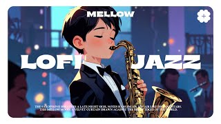 Lofi Jazz Fusion 🎷✨ | Smooth Chillhop for Study & Relaxation | Mellow Vibes Playlist