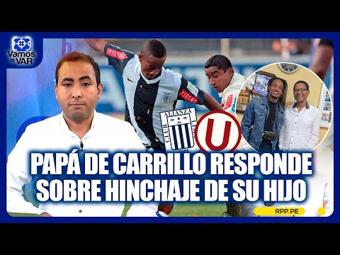 Papá de André Carrillo responde tras polémica sobre hinchaje por Alianza Lima #VamosAlVar | SEGMENTO