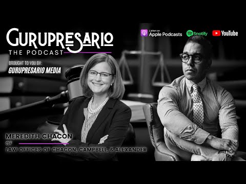 The Gurupresario Podcast - Episode 28: Meredith Chacon, Law Offices of Chacon, Campbell, & Alexander