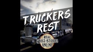 Truckers Rest | True Ghost Stories