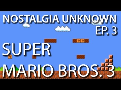 Nostalgia Unknown - Super Mario Bros. 3