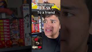 Explaining Epic to a Friend
