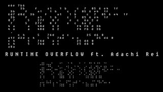 RUNTIME OVERFLOW ft. Adachi Rei (short ver.) [#vocagatheringbeta]