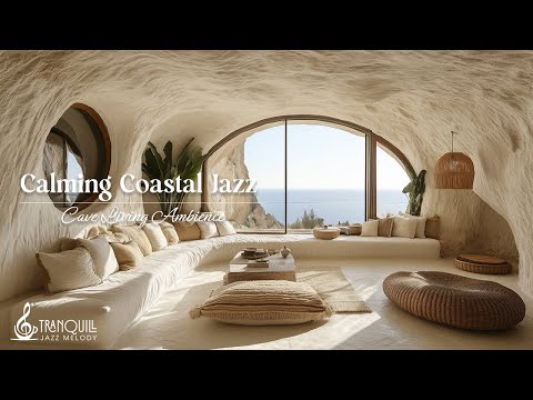 Calming Coastal Cave Jazz | Serene Cave Living For Peaceful Mornings