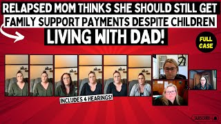 Relapsed Mom Thinks She Should Still Get Family SUPPORT Payments Despite Children Living With DAD!