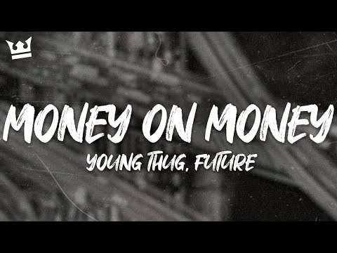Young Thug, Future - Money On Money (Lyrics)