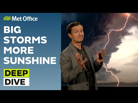 Deep Dive 13/05/2025 – Any more thunderstorms? – Met Office weekly weather forecast UK