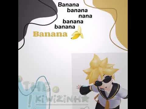 Banana 🍌 🎧 || #memes #lyrics #memes #vocaloid #len #lenvocaloid #fyy #naoflopa #kiwi #rin #banana