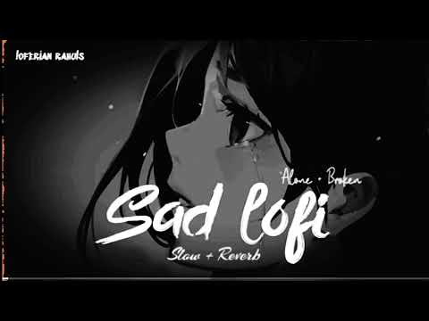 SAD LO-FI SONG | DEEP LOVE FEELING SAD 😔 | LO-FI MIX 30m | SLOW + REVERB #lofi #love #sad