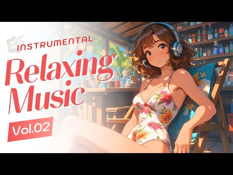 Instrumental Relaxing Music Vol.02 | Cozy & Relaxing Long Play Instrumental Music for Chill Moments