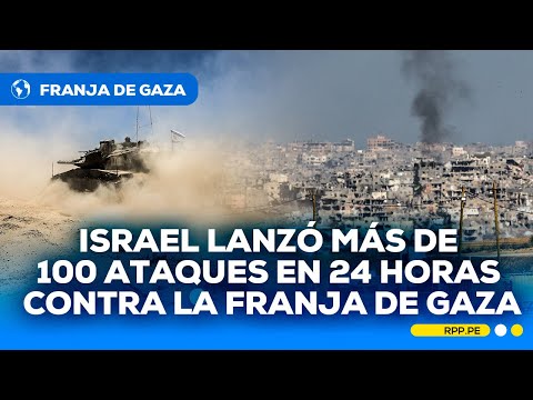 El Ejército israelí lanzó más de 100 ataques el último día contra la Franja de Gaza #RPPESPECIALES