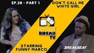Don’t Call Me White Girl Talks Fake Ass, Tits, Pro-Choice, Abortions, Lil Uzi Crush - Cornbread TV