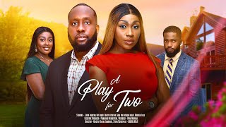 A PLAY FOR TWO - EBUBE NWAGBO, RAY EMODI, NY ADDAE, NANCY DESMOND latest 2024 nigerian movie