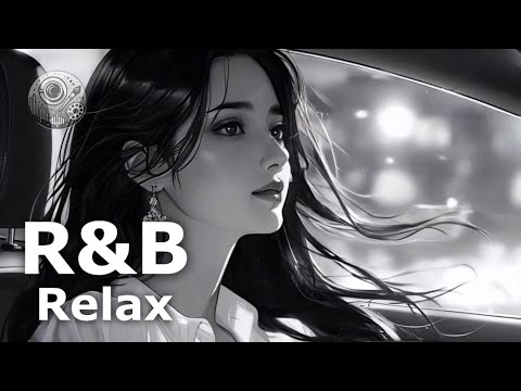 R&B 洋楽 Playlist Chill Mix / Lofi mix Relaxing Music Songs / 切ない夜のドライブ 途中広告無しBGM