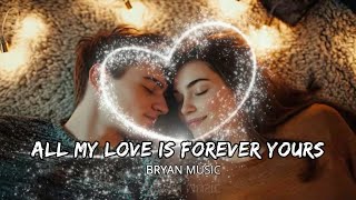 All My Love is Forever Yours - A Heartfelt Romantic Ballad (Official Lyric Video)