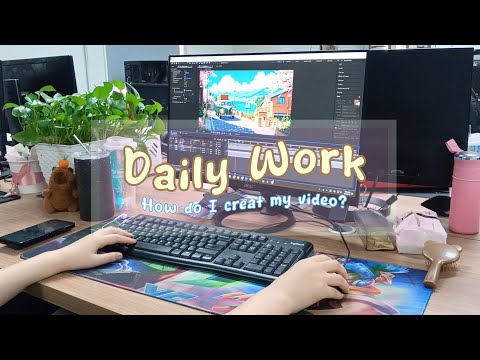 Daily Work : How do I create my video?
