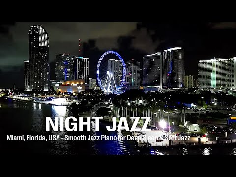 Night Jazz - Miami, Florida, USA - Relaxing Smooth Piano Jazz Music for Deep Sleep & Soft Jazz Music