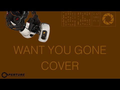 WANT YOU GONE (PORTAL 2 CREDITS SONG) // COVER
