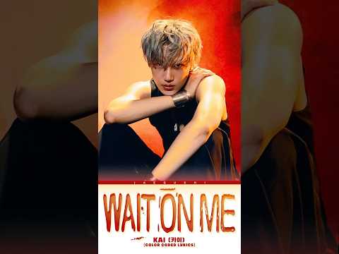 💖 𝑾𝒂𝒊𝒕 𝑶𝒏 𝑴𝒆 - 𝑲𝑨𝑰 💥 #songlyrics #waitonme #kai