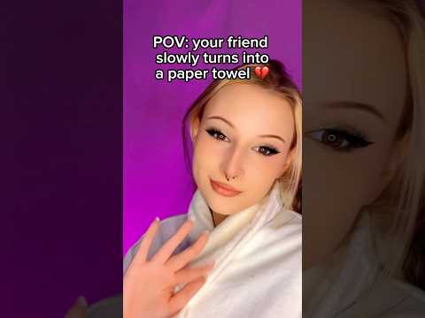 POV: ur friend slowly turns into a paper towel 💔 #satire #floptok #real #funny