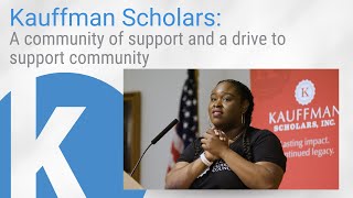 Kauffman Scholars: A community of support and a drive to support community