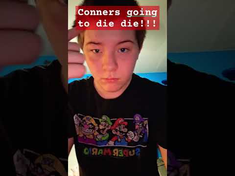 Conners going to die die!!!