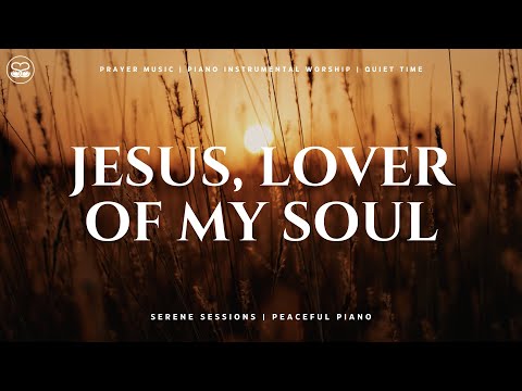 Jesus, Lover of My Soul: Worship Instrumental for Prayer and Meditation | CCM