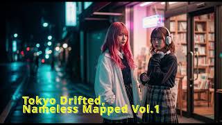 Chill City Pop Playlist – Tokyo Drifted & Nameless Mapped Vol.1 | BGM for Work, Study, Drive, Focus