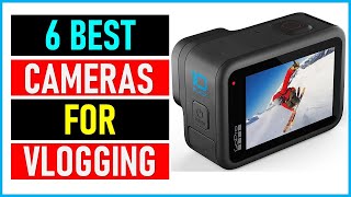 Best Cameras For Vlogging In 2023|| Top 6 Best Cameras For Vlogging- Reviews